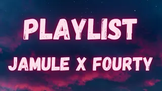 Jamule x Fourty - Playlist (lyrics)