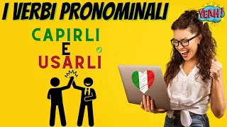 I verbi pronominali capirli e usarli - Learn how to use Italian Pronominal Verbs