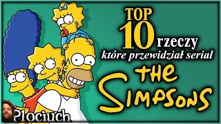 TOP 10 rzeczy które przewidział serial The Simpsons / Simpsonowie - Plociuch #217