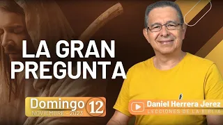 DANIEL HERRERA | LECCIÓN ESCUELA SABÁTICA | NOVIEMBRE 12-2023