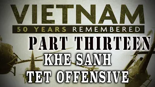 "Vietnam: 50 Years Remembered: Part 13" - 1968 - Khe Sanh & The Tet Offensive