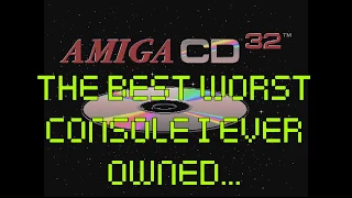 The Amiga CD32 - The Best Worst Console I Ever Owned