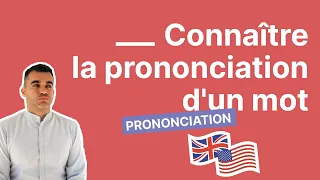 Comment connaître la prononciation d'un mot en anglais