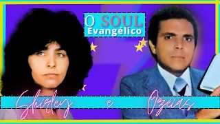 Shirley Carvalhaes e Ozéias de Paula - O Soul Evangélico #1