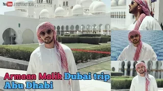 ARMAAN MALIK Dubai trip, Abu Dhabi after SIIMA | cute and lovely | R B YouTube 2017