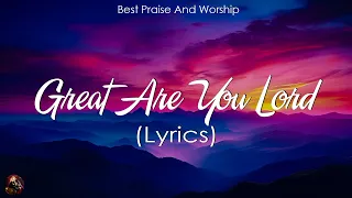 Great Are You Lord - Hillsong Worship (Lyrics Video)