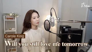 'Will you still love me tomorrow' (Carole King)｜Cover by J-Min 제이민 (one-take)