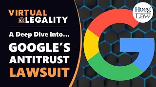 The Google/DoJ Antitrust Lawsuit: A Virtual Legality Deep Dive (VL343)