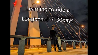 Learning to ride a Longboard in 30days