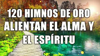 120 HIMNOS DE ORO ALIENTAN EL ALMA Y EL ESPIRITU