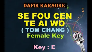 Se Fou Cen Te Ai Wo (Karaoke),Tom Chang ,Female Key E Mandarin