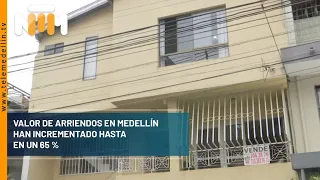 Valor de arriendos en Medellín han incrementados hasta un 65 % - Telemedellín