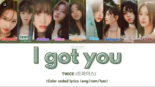 I got you (Twice) / Color coded lyrics / Sayori