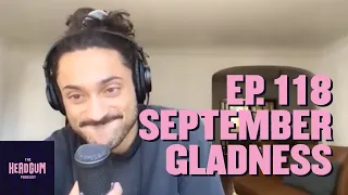 September Gladness - The Headgum Podcast - 118