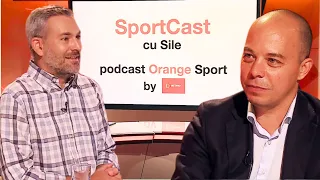 Marius Avram, invitat la SportCast cu Sile. Podcast Orange Sport #26