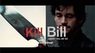 I might KILL my EX｜- Kill Bill -｜Hannibal & Will