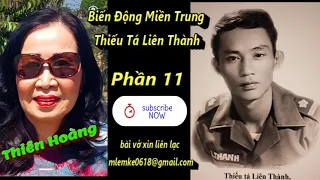 Biến Động Miền Trung/ Thiếu Tá Liên Thành Phần 11 cuối/ Diễn Đọc Thiên Hoàng