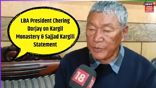 LBA President Chering Dorjay on Kargil Monastery & Sajjad Kargili Statement |