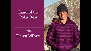 Session 191:  The Land of the Polar Bear with  Dawn Wilson
