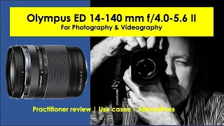 Olympus 14-150mm II Lens Review - For  photography and videography
