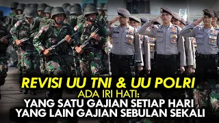 REVISI UU TNI & UU POLRI. ADA IRI HATI: YG SATU GAJIAN SETIAP HARI, YG LAIN GAJIAN SEBULAN SEKALI
