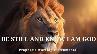 Prophetic Warfare Instrumental Worship/BE STILL AND KNOW I AM GOD/Background Prayer Music