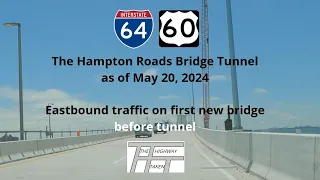 Bonus Video: The Hampton Roads Bridge-Tunnel as of May 20, 2024