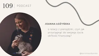 PODCAST #109 o relacji z pieniędzmi, czyli jak przyciągnąć do swojego życia obfitość finansową?