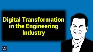 Digital Transformation and Project Management in Civil Engineering Services (CXOTalk #258)