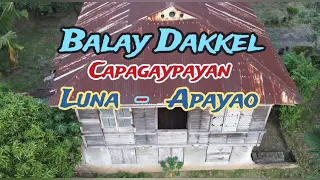BALAY DAKKEL                         Capagaypayan, Luna-Apayao.
