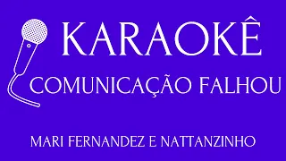 COMUNICAÇÃO FALHOU   KARAOKÊ - MARI FERNANDEZ E NATTANZINHO