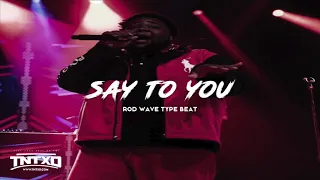 FREE Rod Wave Type Beat | 2020 | " Say To You " | @TnTXD