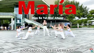 [KPOP IN PUBLIC] Hwa Sa  마리아(Maria) Dance Cover By Mermaids from Taiwan