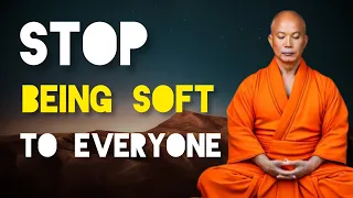 Stop Being Soft To Everyone - A Zen And Buddhist Story.