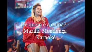 KARAOKÊ COM LETRA (DE QUEM É A CULPA? - MARÍLIA MENDONÇA)