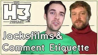 H3 Podcast #98 - Jacksfilms & Erik of Comment Etiquette