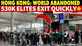 Hong Kong: Abandoned by the World! 530K Hong Kong Elites Exit in 3 Years,Replaced by 4Mn Mainlanders