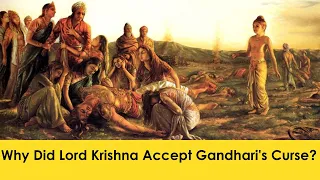 Why Did Lord Krishna Accept Gandhari's Curse?