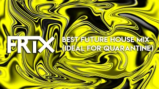 Best Future House Mix (Ideal for Quarantine)