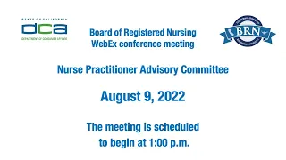 Board of Registered Nursing -- Nurse Practitioner Advisory Committee Meeting - August 9, 2022