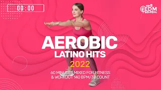 Aerobic Latino Hits 2022 (140 bpm/32 count) 60 Minutes Mixed for Fitness & Workout