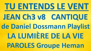 #2 TU ENTENDS LE VENT Daniel Dossmann Playlist La lumière de la vie PAROLES Groupe Heman