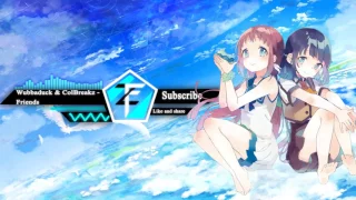 「Nightcore」~♫~♫ -Wubbaduck & ColBreakz - Friends