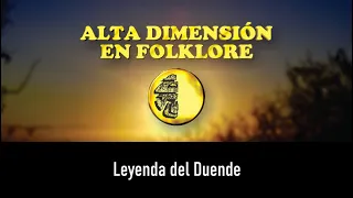 Alta Dimensión en Folklore - Leyenda del Duende