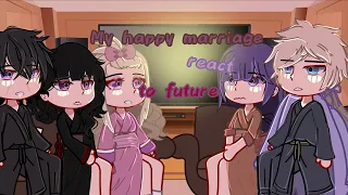 [My happy marriage react to future] Gacha Club | Part 1 | 🌺🌸