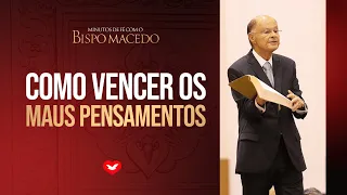 #5 Como vencer os maus pensamentos | MINUTOS DE FÉ COM O BISPO MACEDO