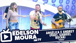 Angélica e Andrey (Part. Gabriel Rocha) - Perdeu | Edelson Moura na TV 77