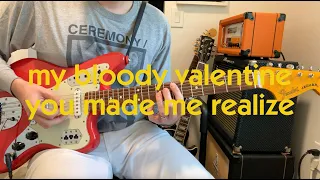 You Made Me Realize // My Bloody Valentine (Guitar Cover)