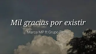 Mil gracias por existir - Marca MP ft Grupo Firma (letra)