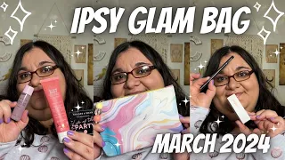 ✨2 FULL SIZE ITEMS✨ Ipsy Glam Bag March 2024 l Unboxing & Review/First Impressions (Paid/Not PR)